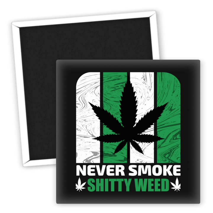 Zum Produkt Kühlschrankmagnet Never Smoke Shitty Weed mit Hanfmotiv