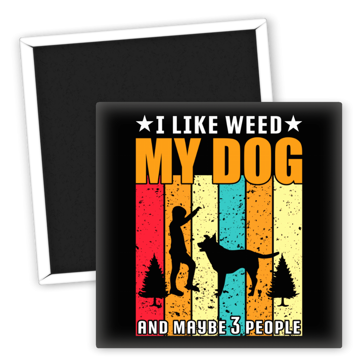 Zum Produkt Kühlschrankmagnet I like weed my dog und vielleicht 3 Leute