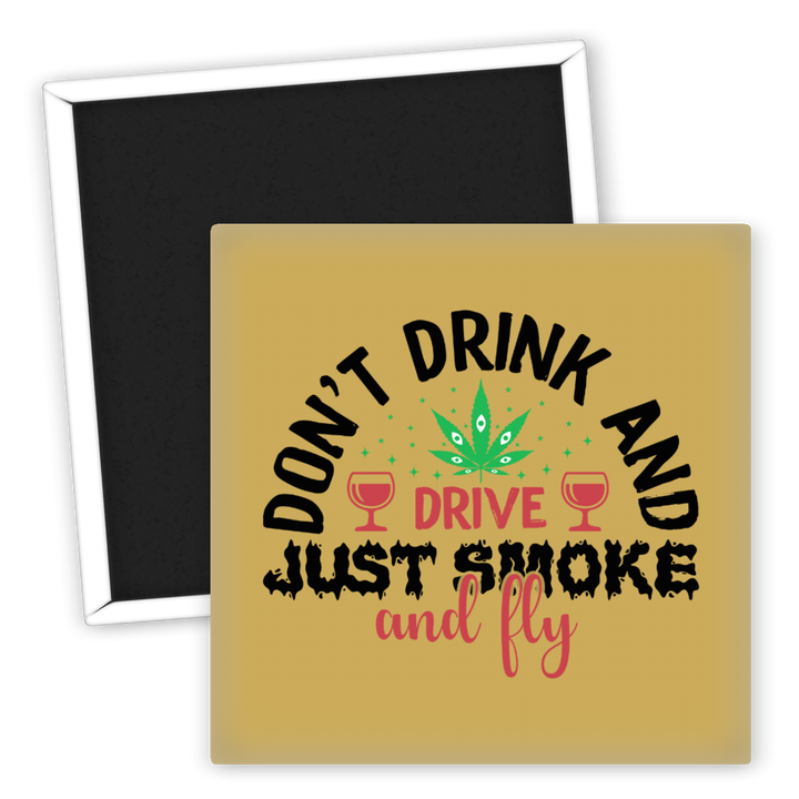 Zum Produkt Kühlschrankmagnet Don't Drink and Drive Just Smoke Weed