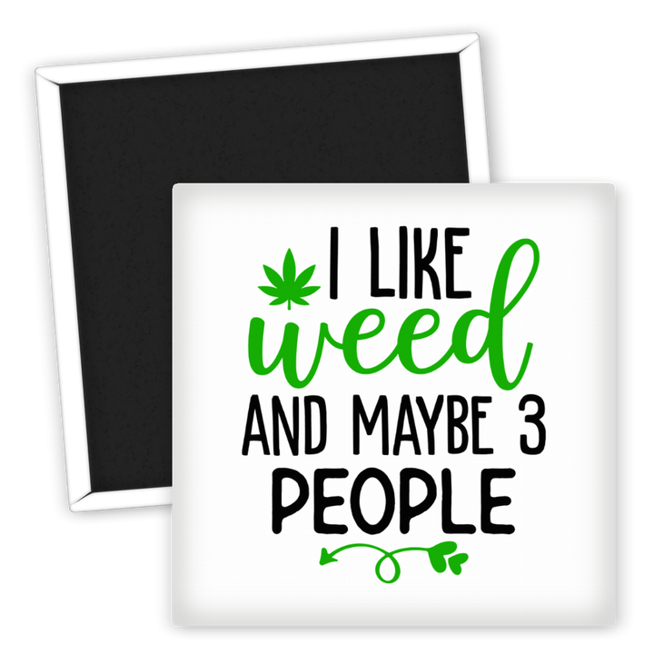 Zum Produkt Kühlschrankmagnet Weed Motiv I Like Weed And Maybe 3 People