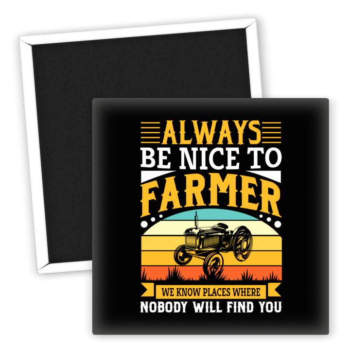Zum Produkt Kühlschrankmagnet Always Be Nice to Farmer Landwirtschaft Design