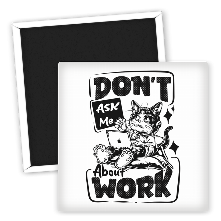 Zum Produkt Katzen Kühlschrankmagnet Don't Ask Me About Work Motiv