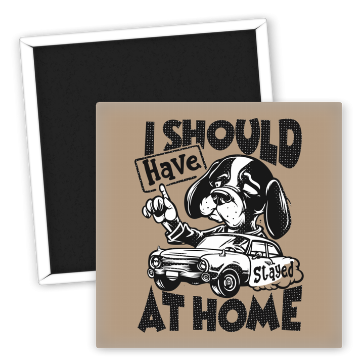 Zum Produkt Kühlschrankmagnet Hund mit Spruch I Should Have Stayed at Home