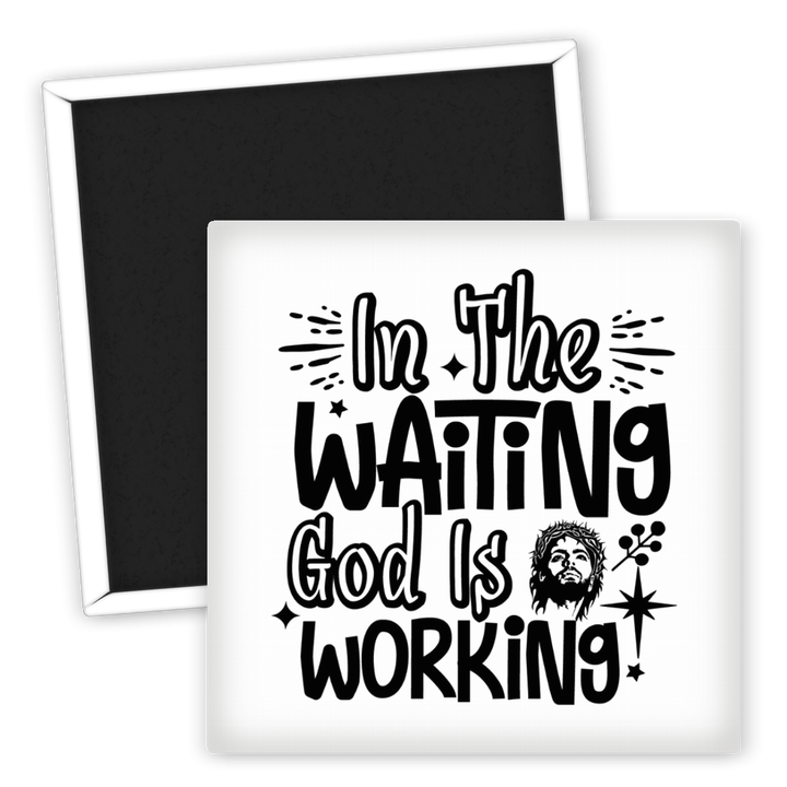 Zum Produkt Kühlschrankmagnet Glaube In The Waiting God Is Working Decor
