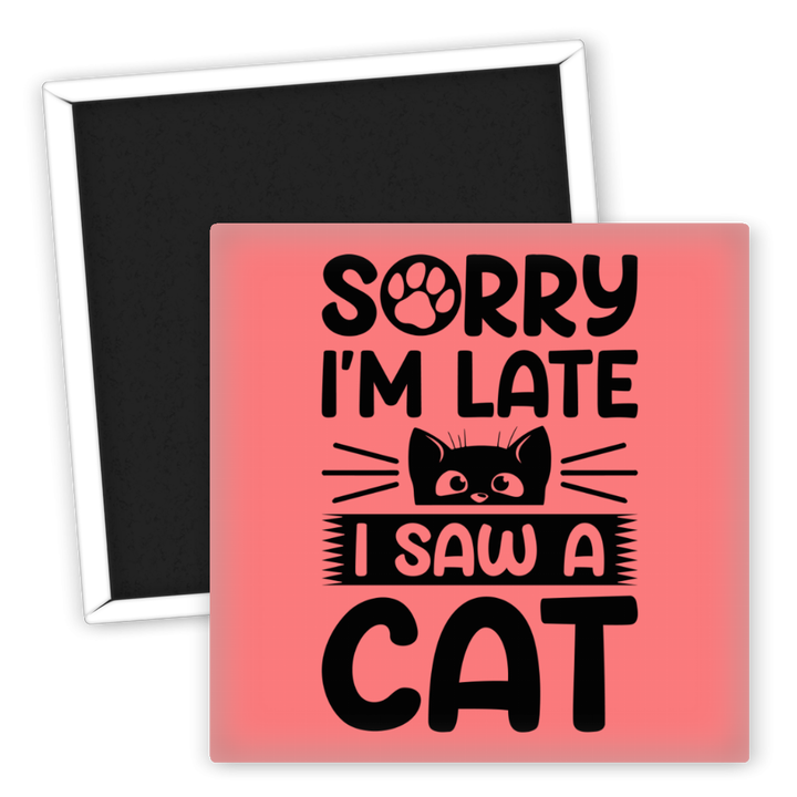 Zum Produkt Kühlschrankmagnet für Katzenliebhaber Sorry I'm Late Motiv
