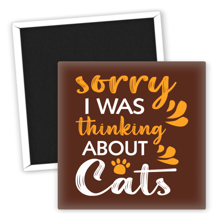 Zum Produkt Kühlschrankmagnet für Katzenliebhaber Sorry I Was Thinking About Cats