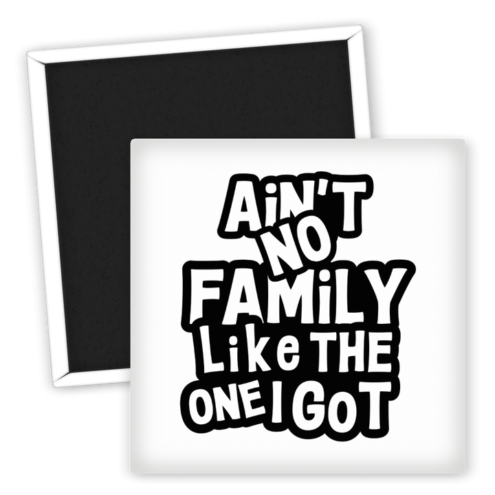 Zum Produkt Kühlschrankmagnet Ain't No Family Like The One I Got
