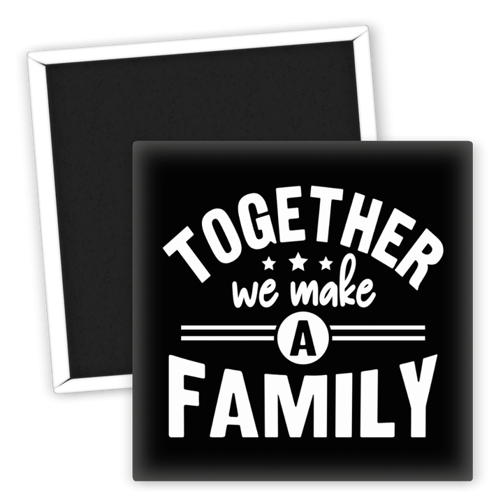 Zum Produkt Kühlschrankmagnet Together We Make A Family für Familie und Freunde