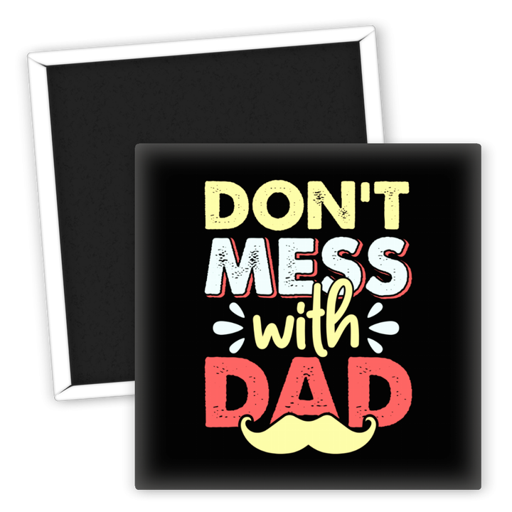 Zum Produkt Kühlschrankmagnet Don't Mess with Dad für Väter und Familie