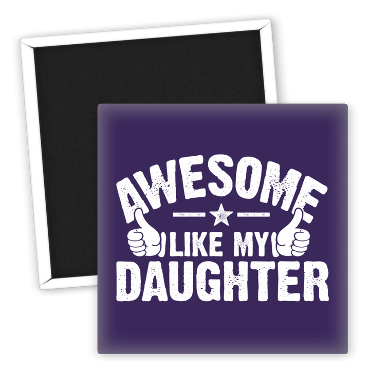 Zum Produkt Kühlschrankmagnet Awesome Like My Daughter Geschenk Familie Freunde