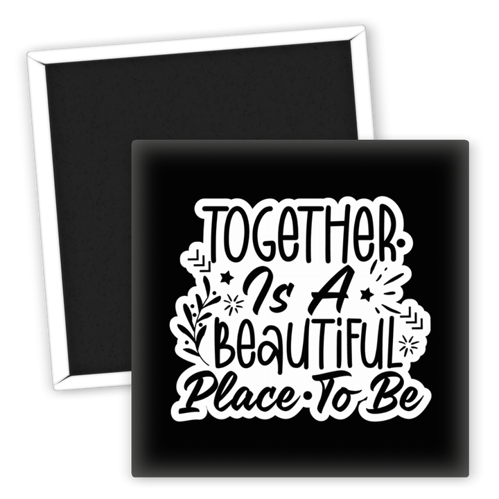 Zum Produkt Kühlschrankmagnet Together Is A Beautiful Place To Be Familie Freunde