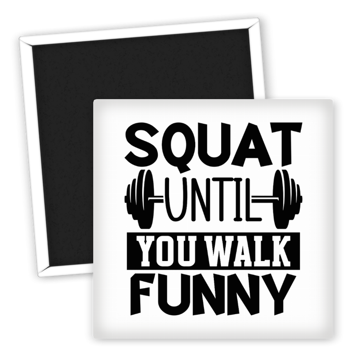 Zum Produkt Kühlschrankmagnet Fitness Squat Until You Walk Funny motivierend