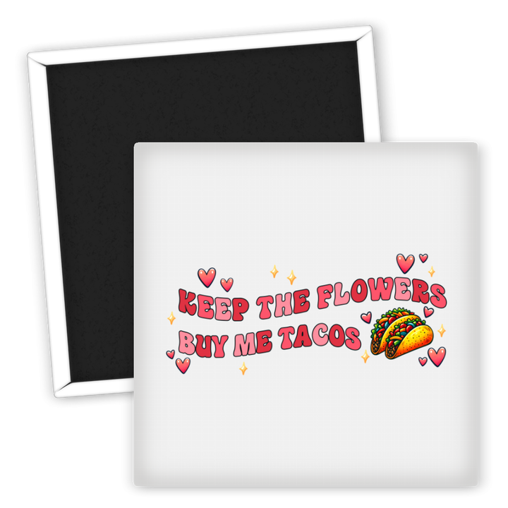 Zum Produkt Kühlschrankmagnet Keep the Flowers Buy Me Tacos bunt kreativ