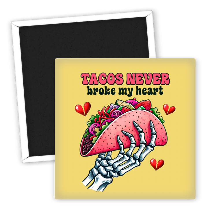 Zum Produkt Kühlschrankmagnet Tacos Never Broke My Heart frivol Spaß dekorativ