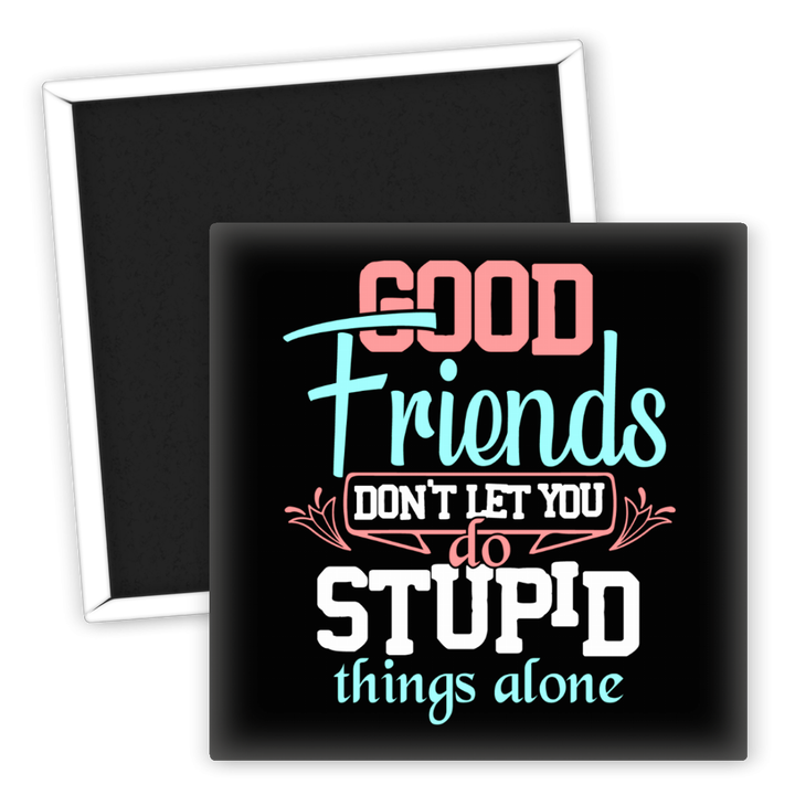 Zum Produkt Kühlschrankmagnet gute Freunde lustiger Spruch Geschenkidee