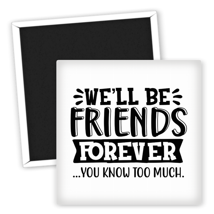 Zum Produkt Kühlschrankmagnet Freunde für immer du weißt zu viel