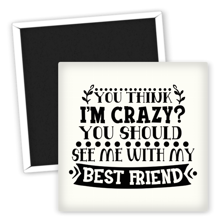 Zum Produkt Kühlschrankmagnet Beste Freundin Crazy Humor Geschenkidee