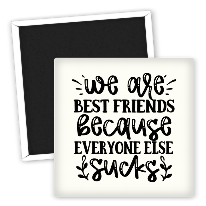 Zum Produkt Kühlschrankmagnet beste Freunde Spruch everyone else sucks