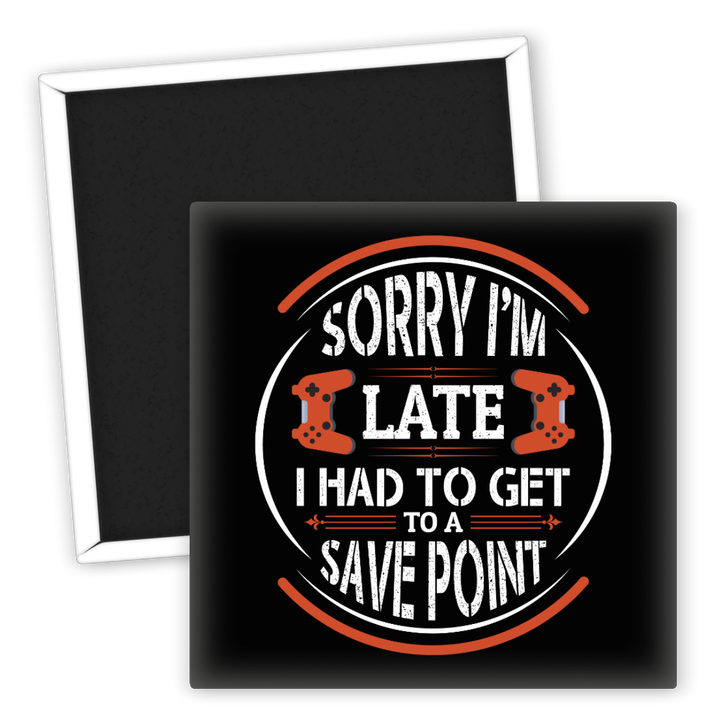 Zum Produkt Kühlschrankmagnet Gamer Sorry I'm Late Save Point Design