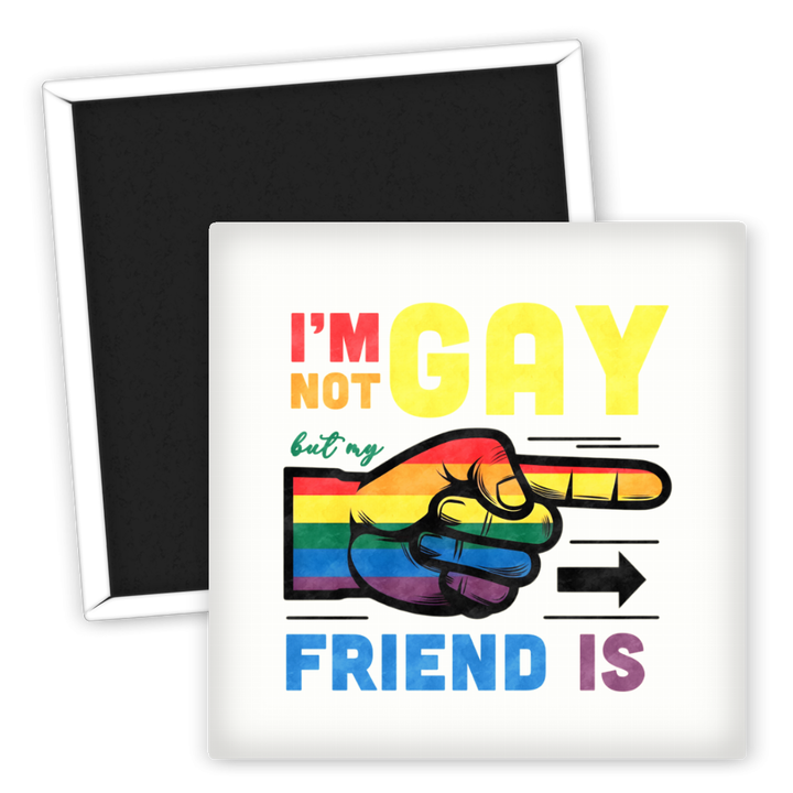 Zum Produkt Kühlschrankmagnet LGBTQ I'm Not Gay But My Friend Is Motiv