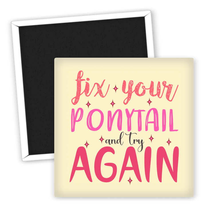 Zum Produkt Kühlschrankmagnet Motivation Fix Your Ponytail und Try Again