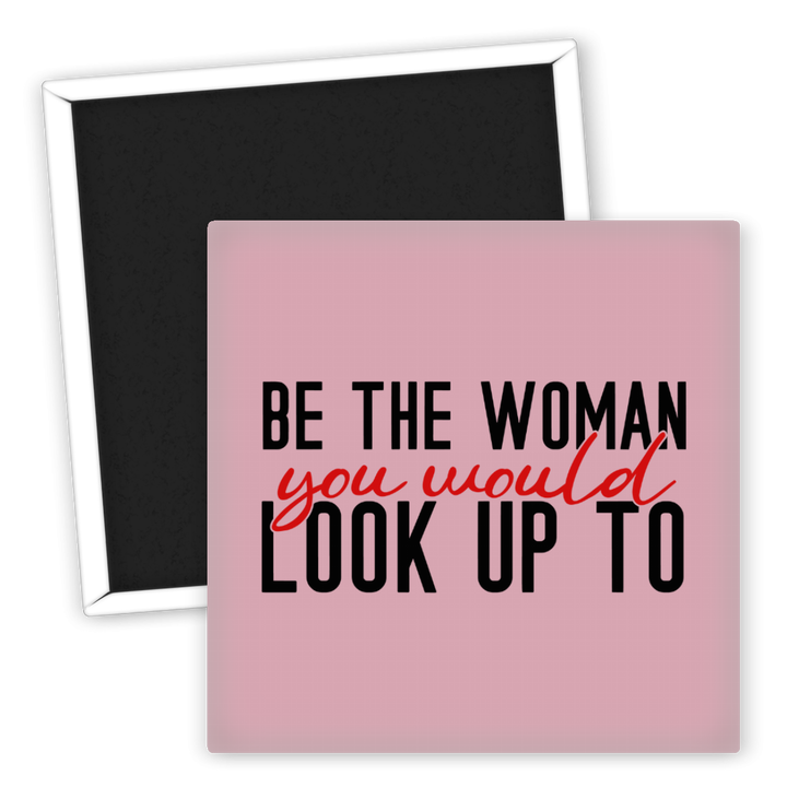 Zum Produkt Kühlschrankmagnet Motivation Be the Woman You Would Look Up To