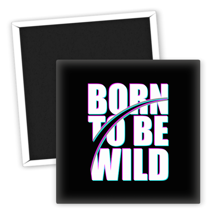 Zum Produkt Kühlschrankmagnet Born to Be Wild Motivationsspruch Geschenk