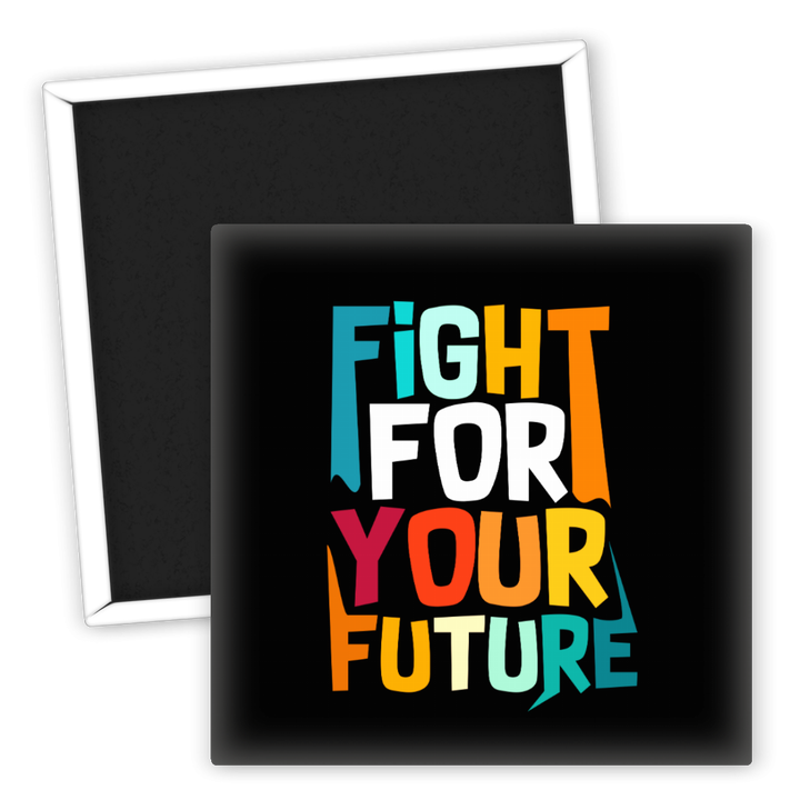 Zum Produkt Kühlschrankmagnet Fight for Your Future motivierend bunt dekorativ