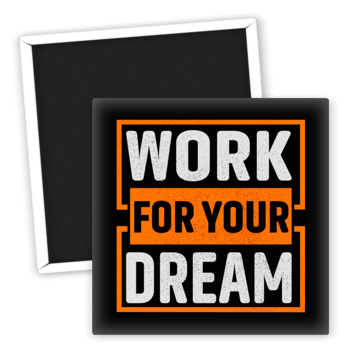 Zum Produkt Kühlschrankmagnet Motivation Work for Your Dream  Motivationsspruch