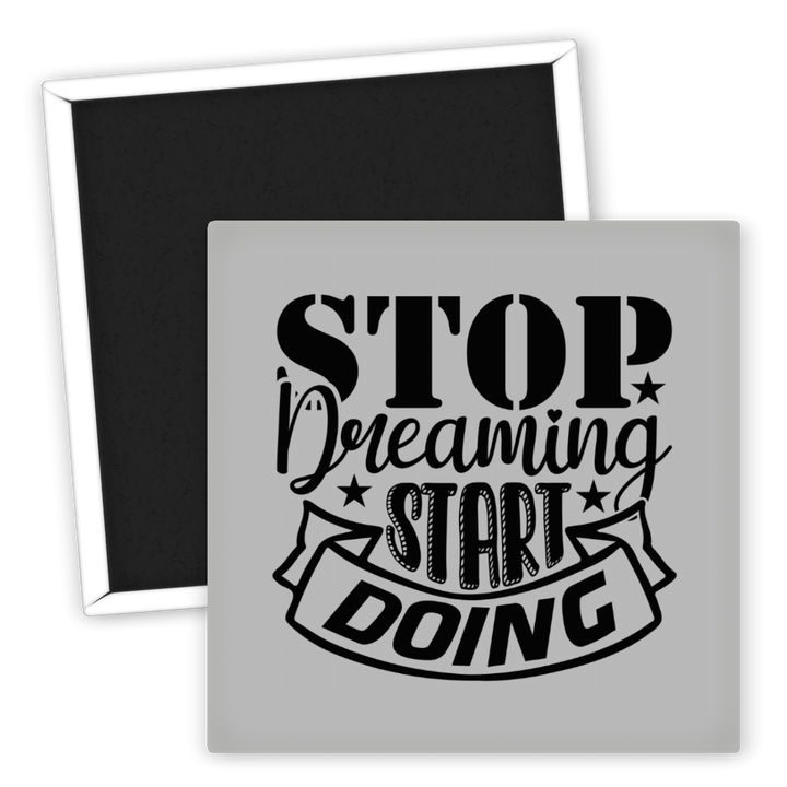 Zum Produkt Kühlschrankmagnet Motivation Stop Dreaming Start Doing