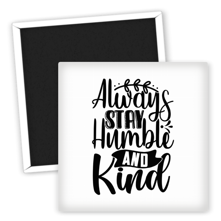 Zum Produkt Kühlschrankmagnet Motivation Always Stay Humble and Kind