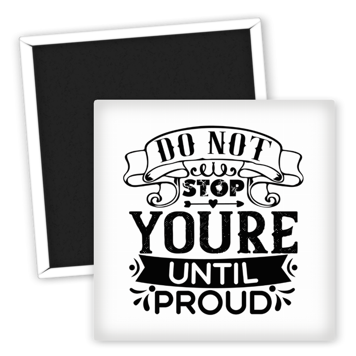 Zum Produkt Motivationsmagnet Do Not Stop Youre Until Proud design