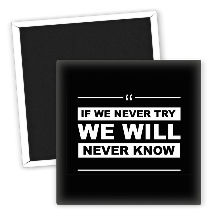 Zum Produkt Kühlschrankmagnet Motivationsspruch We Will Never Know