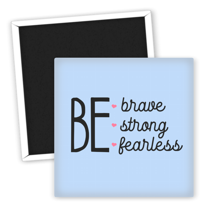 Zum Produkt Kühlschrankmagnet Motivation Be Brave Strong Fearless dekorativ