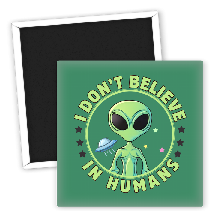 Zum Produkt Kühlschrankmagnet Alien Motiv I Don't Believe in Humans Space