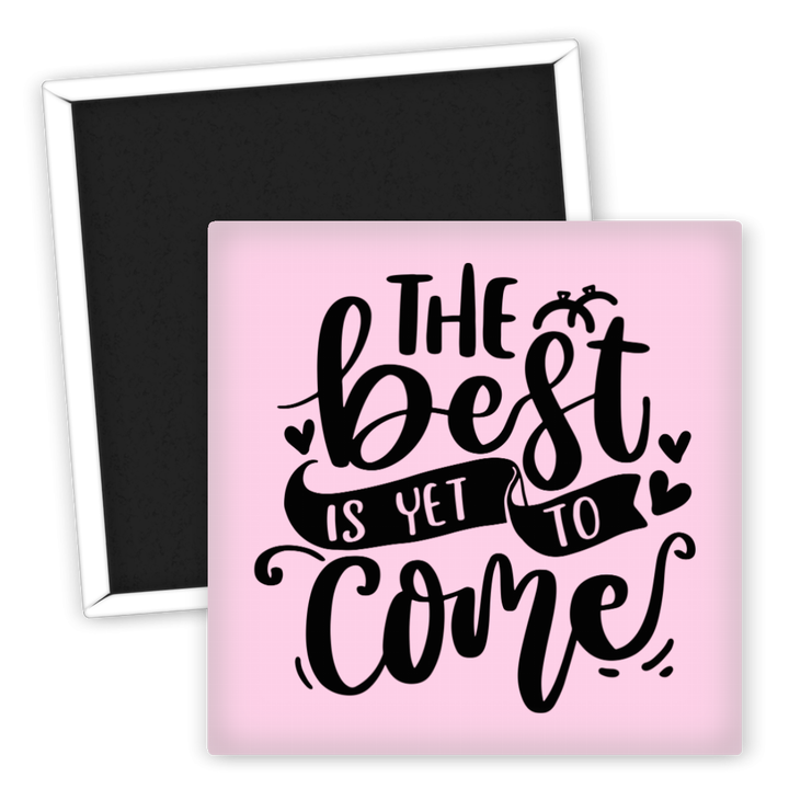 Zum Produkt Hochzeit Kühlschrankmagnet The Best is Yet to Come Geschenk
