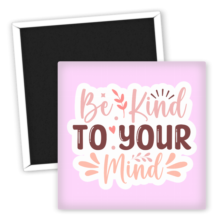 Zum Produkt Kühlschrankmagnet Spruch Be Kind to Your Mind Dekoartikel