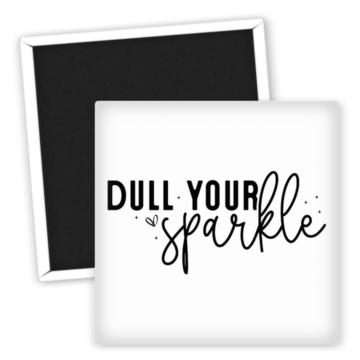 Zum Produkt Dull Your Sparkle Kühlschrankmagnet für Sprücheliebhaber