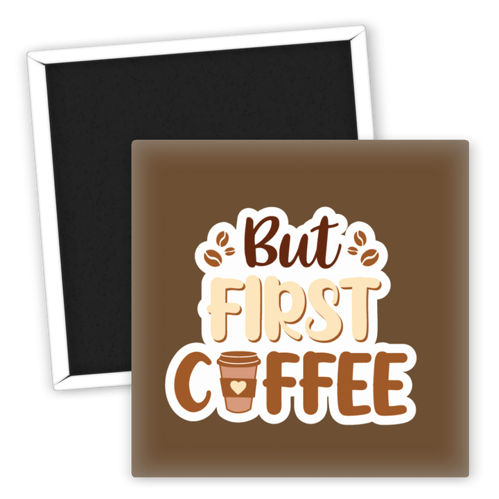 Zum Produkt Kühlschrankmagnet But First Coffee mit Kaffeebecher und Bohnen