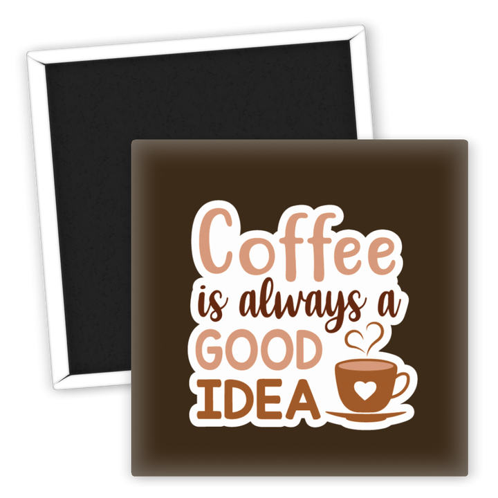 Zum Produkt Kühlschrankmagnet Coffee is always a Good Idea motivierend