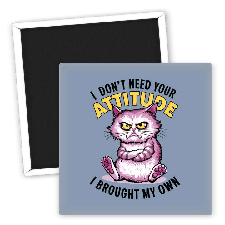 Zum Produkt Kühlschrankmagnet I don’t need your attitude I brought my own