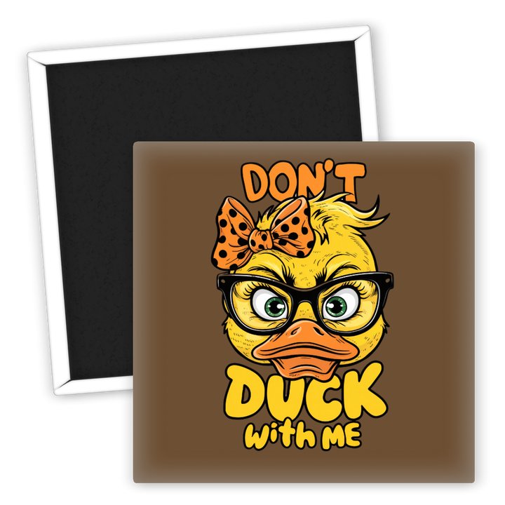 Zum Produkt Kühlschrankmagnet Don't Duck With Me Spruch максимум 60 Zeichen