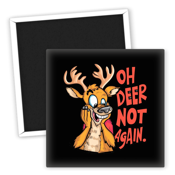 Zum Produkt Oh Deer Not Again Kühlschrankmagnet Sprüche für den Spaß