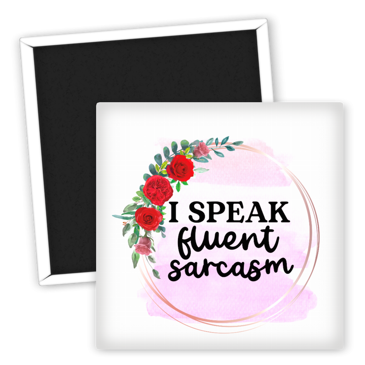 Zum Produkt Kühlschrankmagnet I speak fluent sarcasm mit Blumenmotiv