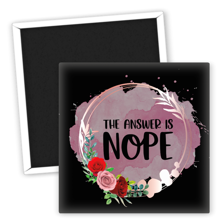 Zum Produkt Kühlschrankmagnet The Answer Is Nope mit Blumenmotiv