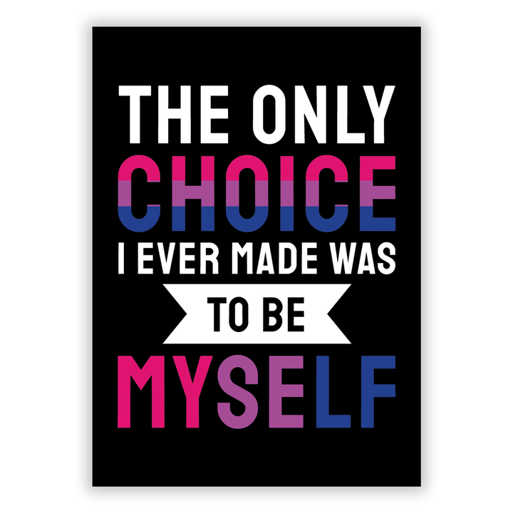 Zum Produkt The only choice I ever made was to be myself Bisexuell Poster