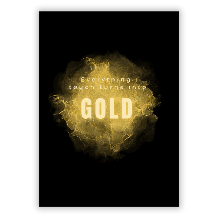 Zum Produkt Everything I touch turns into Gold Poster