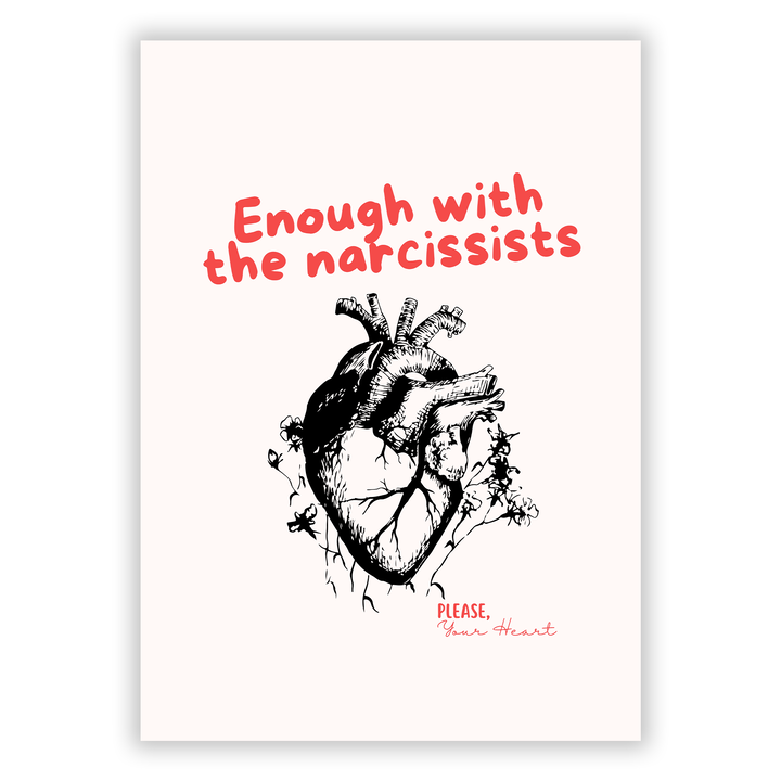 Zum Produkt Enough with the narcissists. Please, your heart. Poster