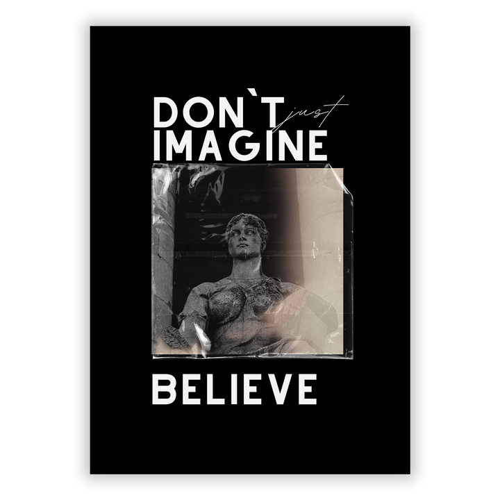 Zum Produkt Don't just imagine. Believe Poster