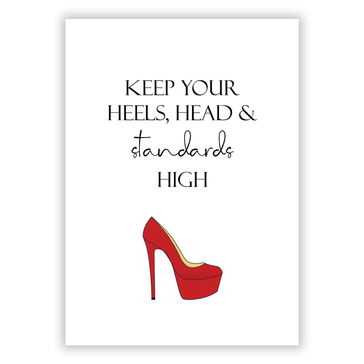 Zum Produkt Keep your Heels, Head and Standards high Poster